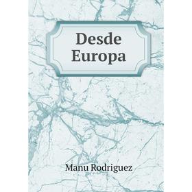 

Книга Desde Europa. Manu Rodriguez