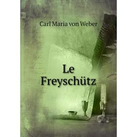 

Книга Le Freyschütz