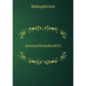 

Книга SuttantaPitaka. Book 023. Mahaphirum