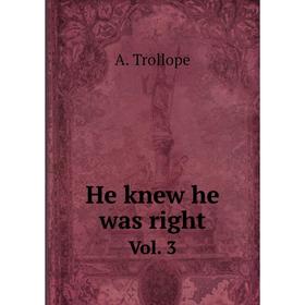 

Книга He knew he was right. Vol. 3. A. Trollope