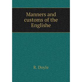 

Книга Manners and customs of the Englishe