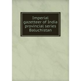 

Книга Imperial gazetteer of India provincial series Baluchistan