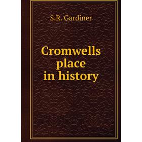

Книга Cromwells place in history. S.R. Gardiner