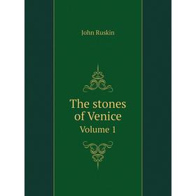 

Книга The stones of Venice. Volume 1. Рескин