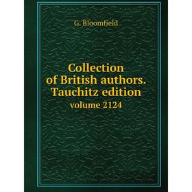 

Книга Collection of British authors. Tauchitz edition. volume 2124. G. Bloomfield