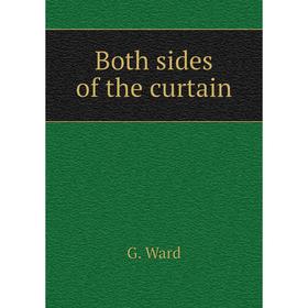 

Книга Both sides of the curtain. G. Ward