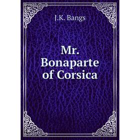 

Книга Mr Bonaparte of Corsica