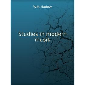 

Книга Studies in modern musik. W.H. Hadow