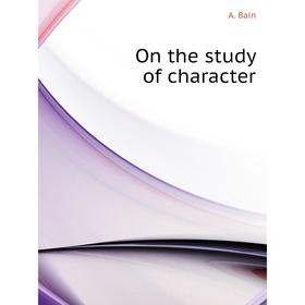 

Книга On the study of character