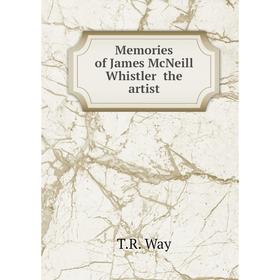 

Книга Memories of James McNeill Whistler the artist