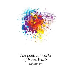 

Книга The poetical works of Isaac Watts. volume IV