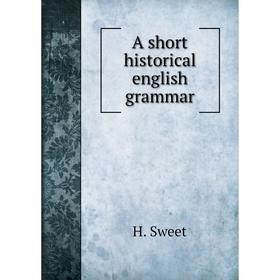 

Книга A short historical english grammar. H. Sweet