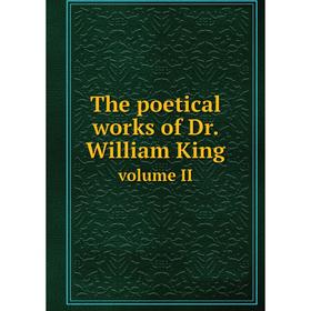 

Книга The poetical works of Dr. William King. volume II