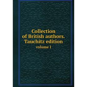 

Книга Collection of British authors. Tauchitz edition. volume I