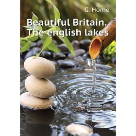 

Книга Beautiful Britain. The english lakes. G. Home