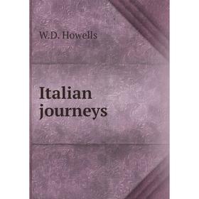 

Книга Italian journeys. W.D. Howells