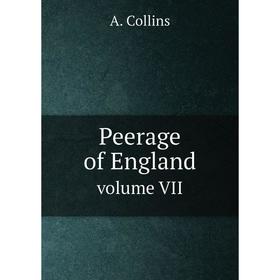 

Книга Peerage of England. volume VII. A. Collins
