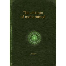 

Книга The alcoran of mohammed. J. Walcer