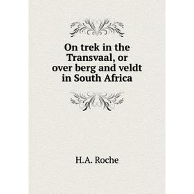 

Книга On trek in the Transvaal, or over berg and veldt in South Africa