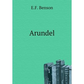 

Книга Arundel. E.F. Benson