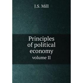 

Книга Principles of political economy. volume II. J.S. Mill