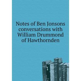 

Книга Notes of Ben Jonsons conversations with William Drummond of Hawthornden