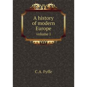 

Книга A history of modern Europe. volume I. C.A. Fyffe