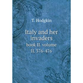 

Книга Italy and her invaders. book II. volume II. 376-476. T. Hodgkin