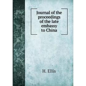 

Книга Journal of the proceedings of the late embassy to China