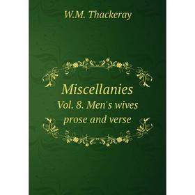 

Книга MiscellaniesVol 8 Men's wives prose and verse