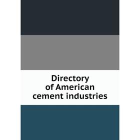 

Книга Directory of American cement industries
