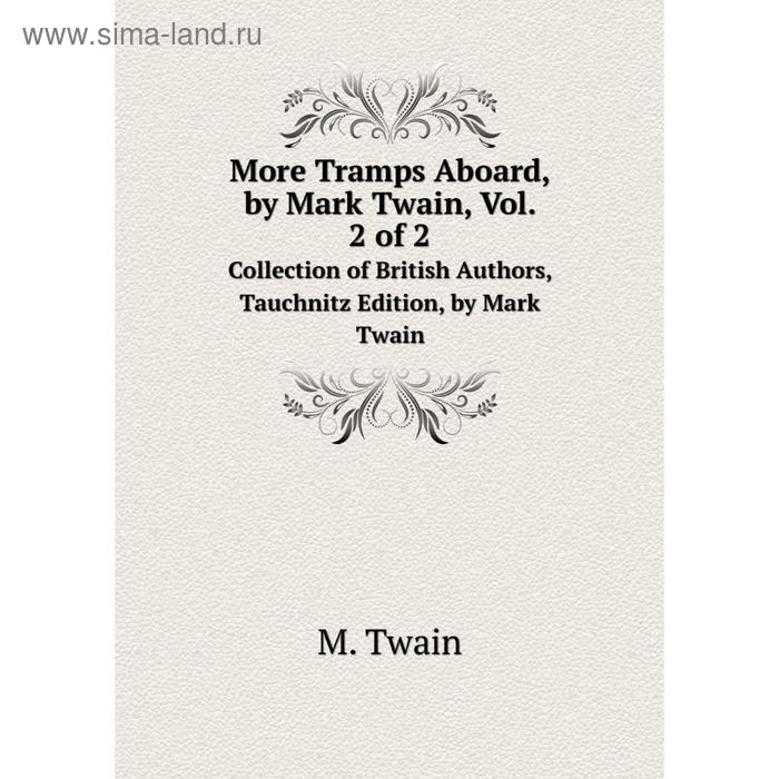 фото Книга more tramps aboard, by mark twain, vol 2 of 2collection of british authors, tauchnitz edition, by mark twain nobel press