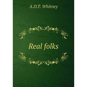 

Книга Real folks. A.D.T. Whitney