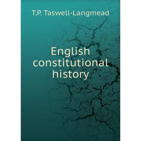 

Книга English constitutional history. T.P. Taswell-Langmead