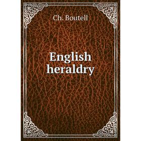 

Книга English heraldry. Ch. Boutell