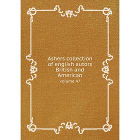 

Книга Ashers collection of english autors British and American. volume 47