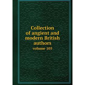 

Книга Collection of angient and modern British authors. volume 105