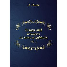 

Книга Essays and treatises on several subjects. Vol. 1. D. Hume