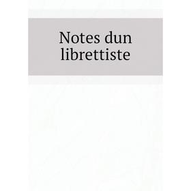 

Книга Notes dun librettiste
