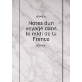 

Книга Notes dun voyage dans le midi de la France