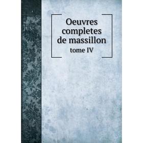 

Книга Oeuvres completes de massillon Tome IV