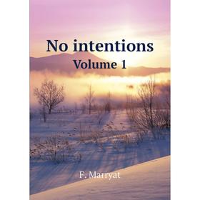 

Книга No intentions Volume 1