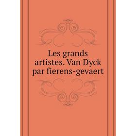 

Книга Les grands artistes Van Dyck par fierens-gevaert