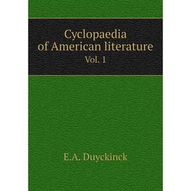 

Книга Cyclopaedia of American literature. Vol. 1. E.A. Duyckinck