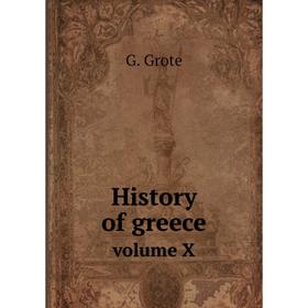 

Книга History of greece. volume X. G. Grote