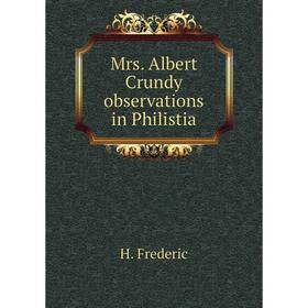 

Книга Mrs Albert Crundy observations in Philistia