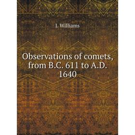 

Книга Observations of comets, from BC 611 to AD 1640