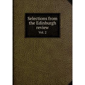 

Книга Selections from thе Edinburgh review. Vol. 2