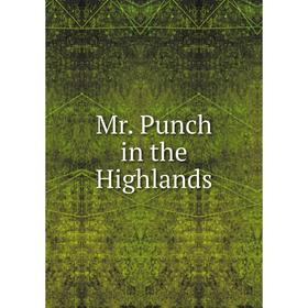 

Книга Mr Punch in the Highlands