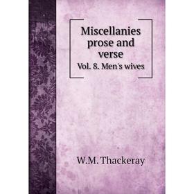 

Книга Miscellanies prose and verseVol 8 Men's wives